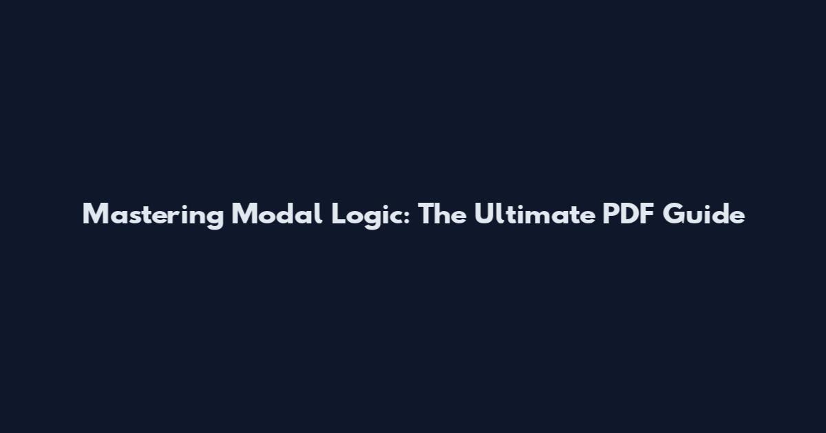 Mastering Modal Logic: The Ultimate PDF Guide