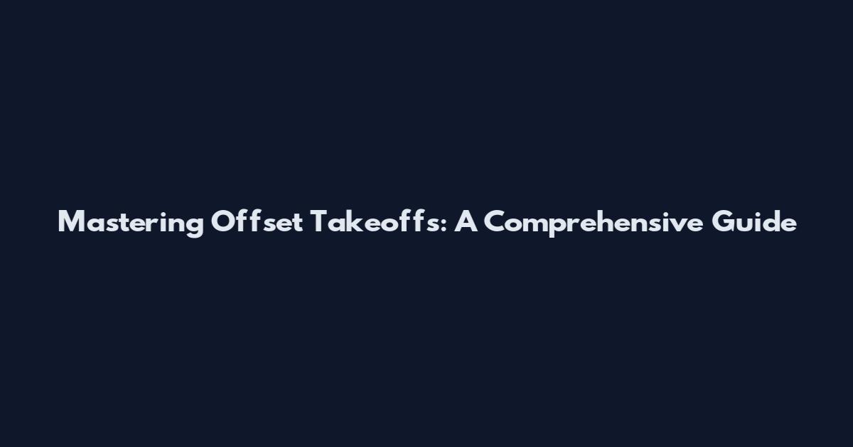 Mastering Offset Takeoffs: A Comprehensive Guide