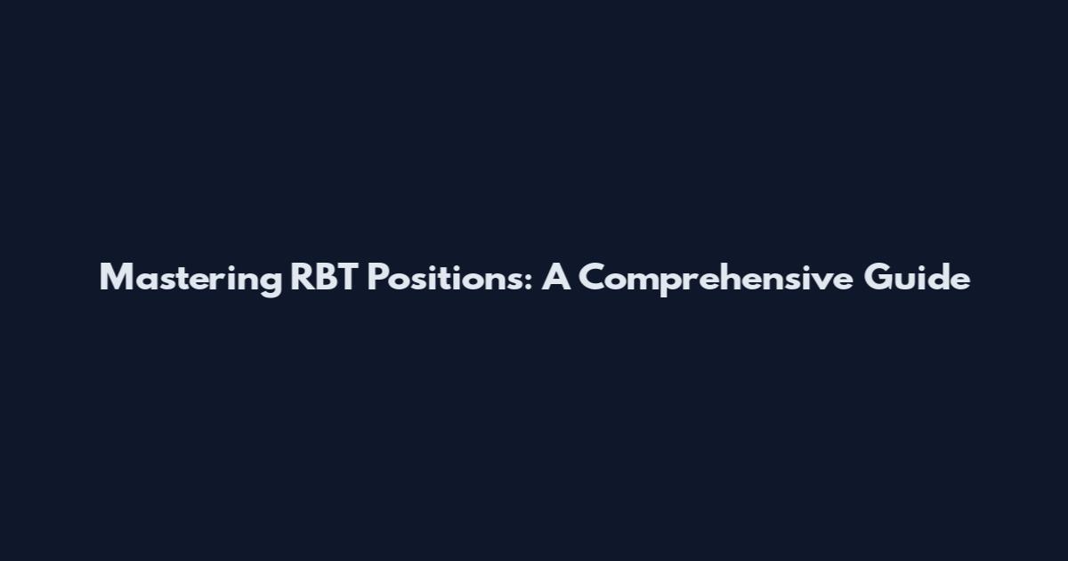 Mastering RBT Positions: A Comprehensive Guide