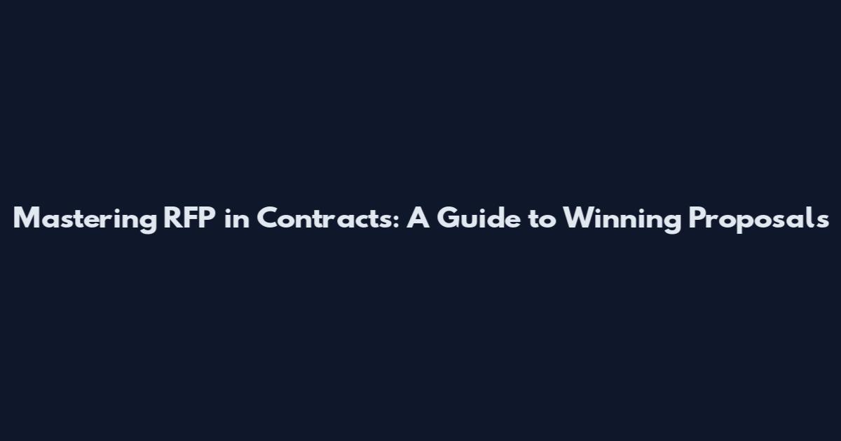 Mastering RFP in Contracts: A Guide to Winning Proposals
