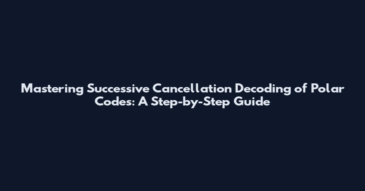 Mastering Successive Cancellation Decoding of Polar Codes: A Step-by-Step Guide