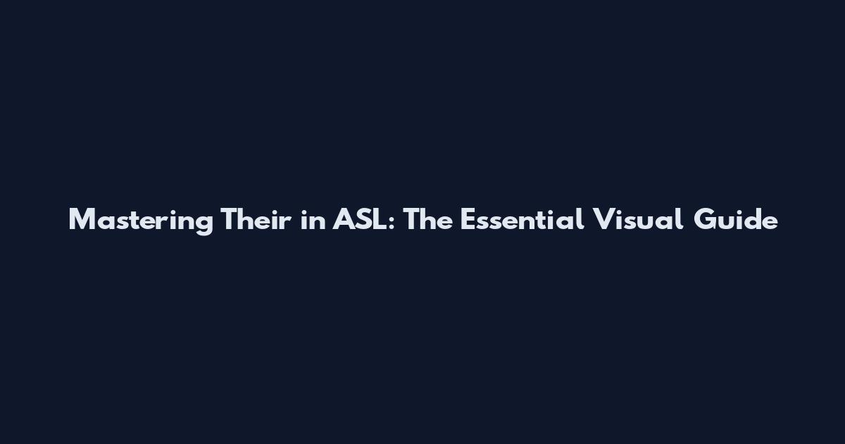 Mastering Their in ASL: The Essential Visual Guide