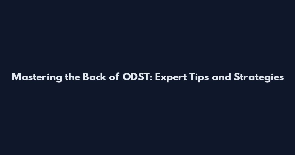 Mastering the Back of ODST: Expert Tips and Strategies