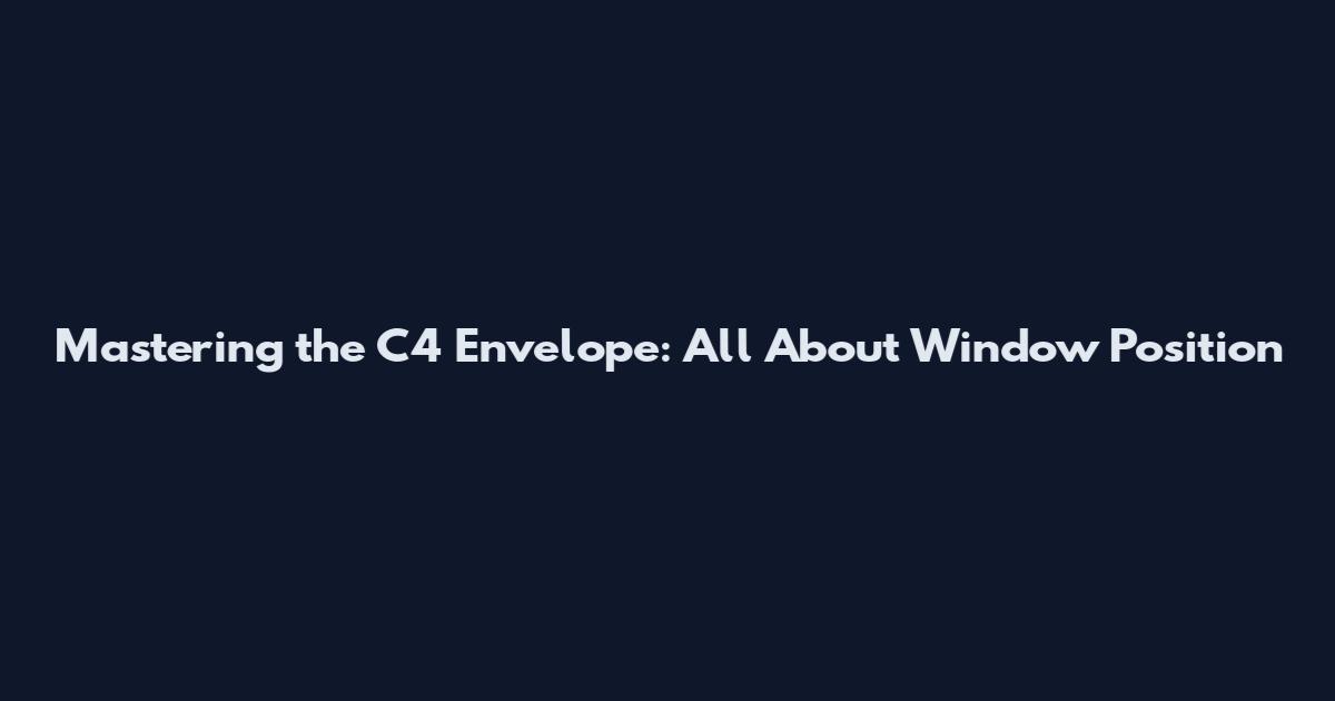 Mastering the C4 Envelope: All About Window Position