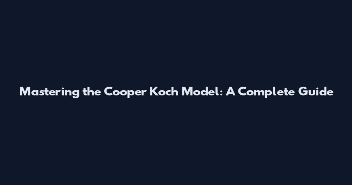 Mastering the Cooper Koch Model: A Complete Guide