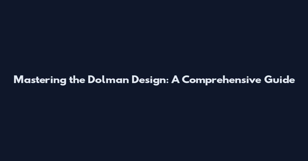 Mastering the Dolman Design: A Comprehensive Guide