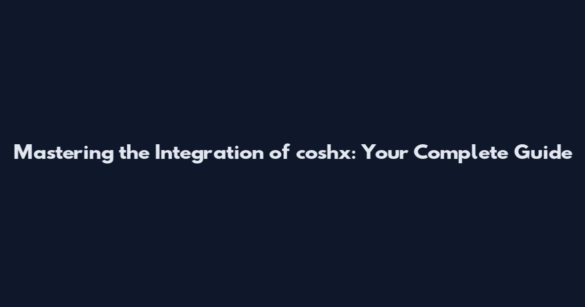 Mastering the Integration of coshx: Your Complete Guide