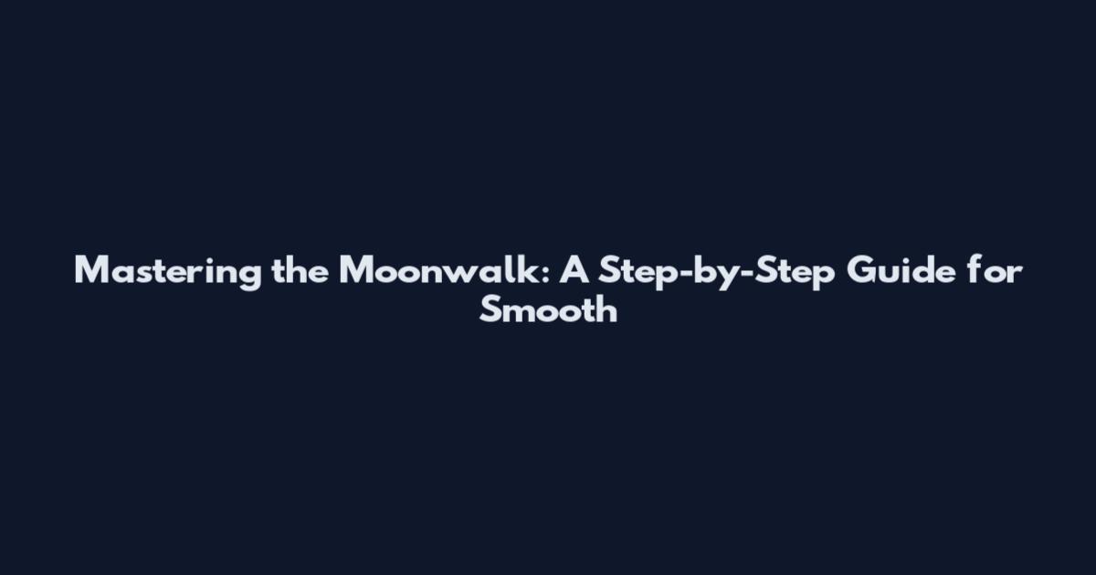 Mastering the Moonwalk: A Step-by-Step Guide for Smooth