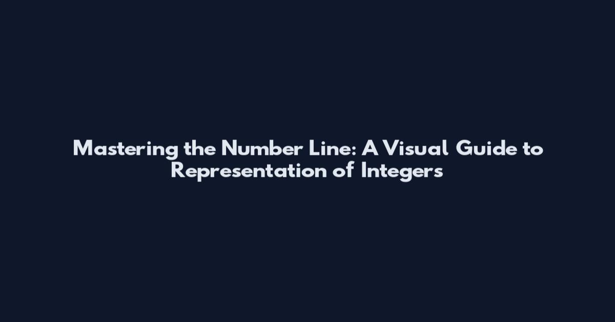 Mastering the Number Line: A Visual Guide to Representation of Integers