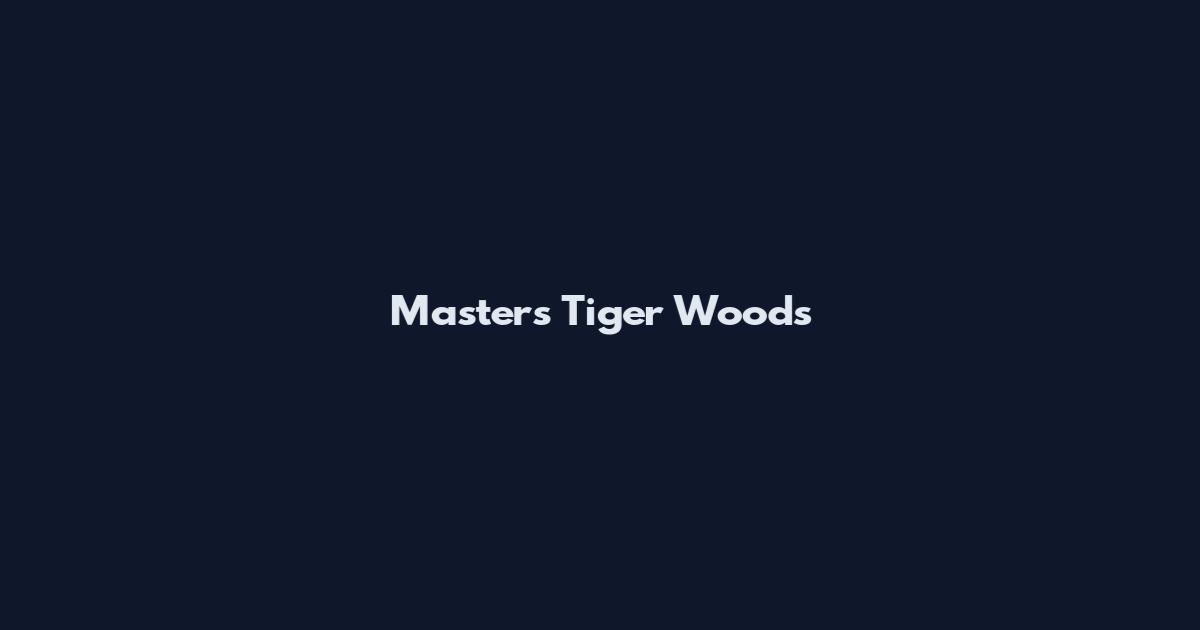 Masters Tiger Woods