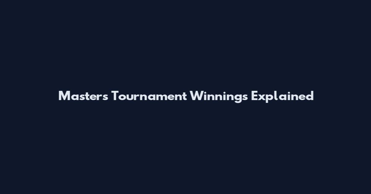Masters Tournament Winnings Explained