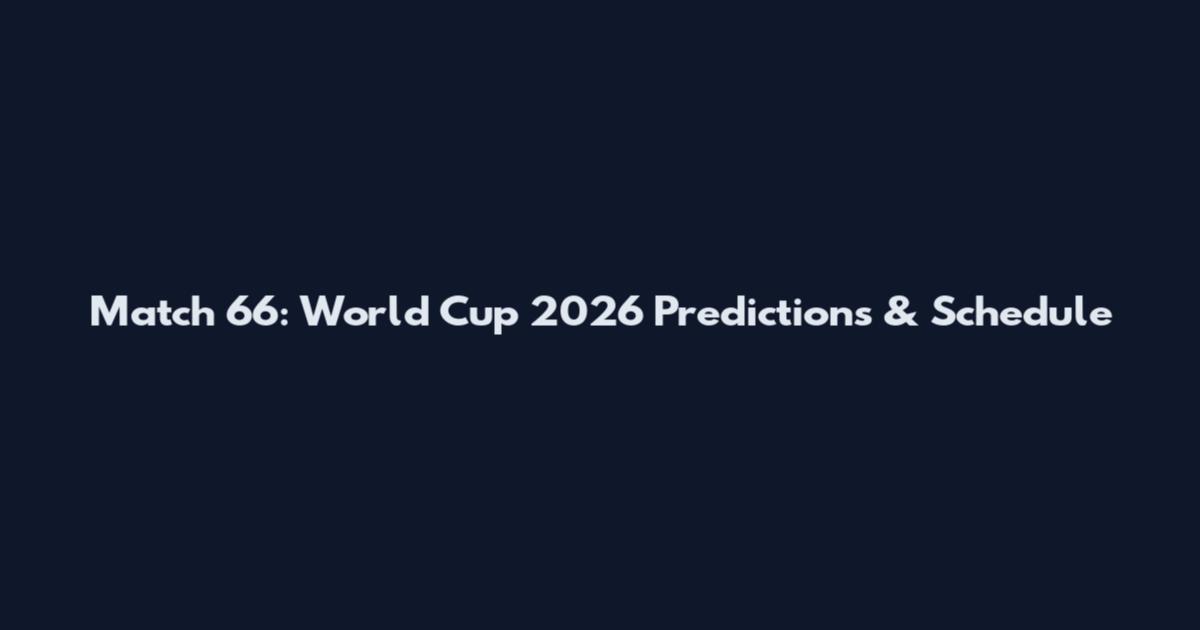 Match 66: World Cup 2026 Predictions & Schedule