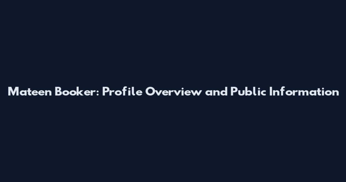 Mateen Booker: Profile Overview and Public Information