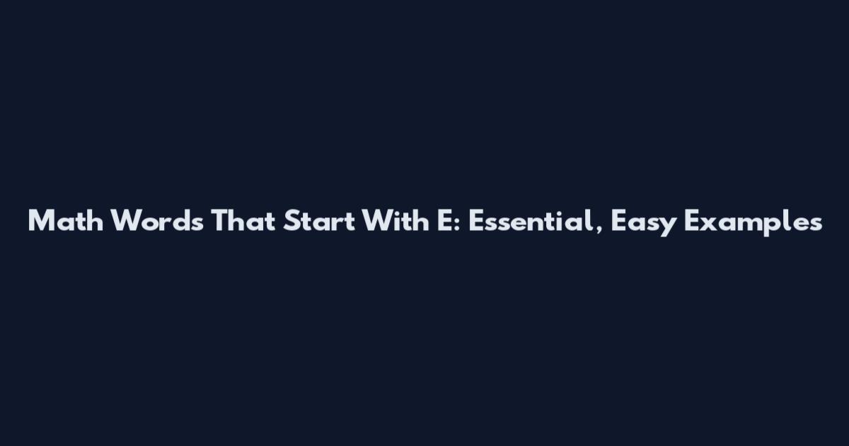 Math Words That Start With E: Essential, Easy Examples