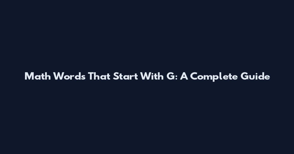 Math Words That Start With G: A Complete Guide