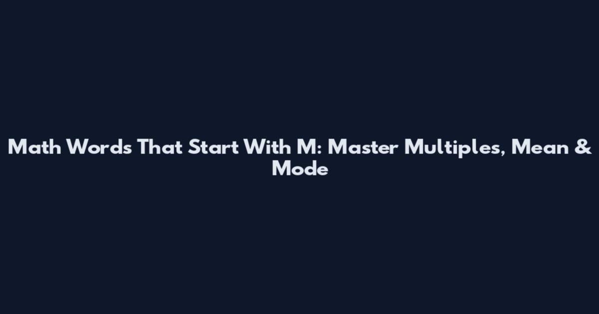 Math Words That Start With M: Master Multiples, Mean & Mode