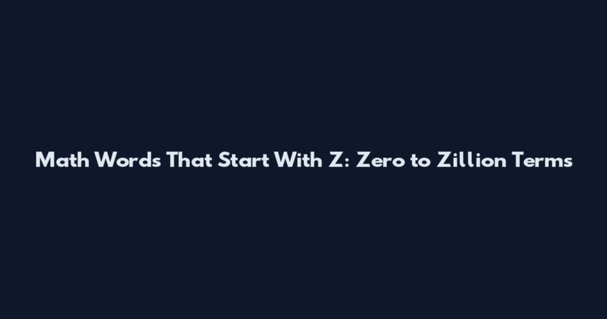 Math Words That Start With Z: Zero to Zillion Terms
