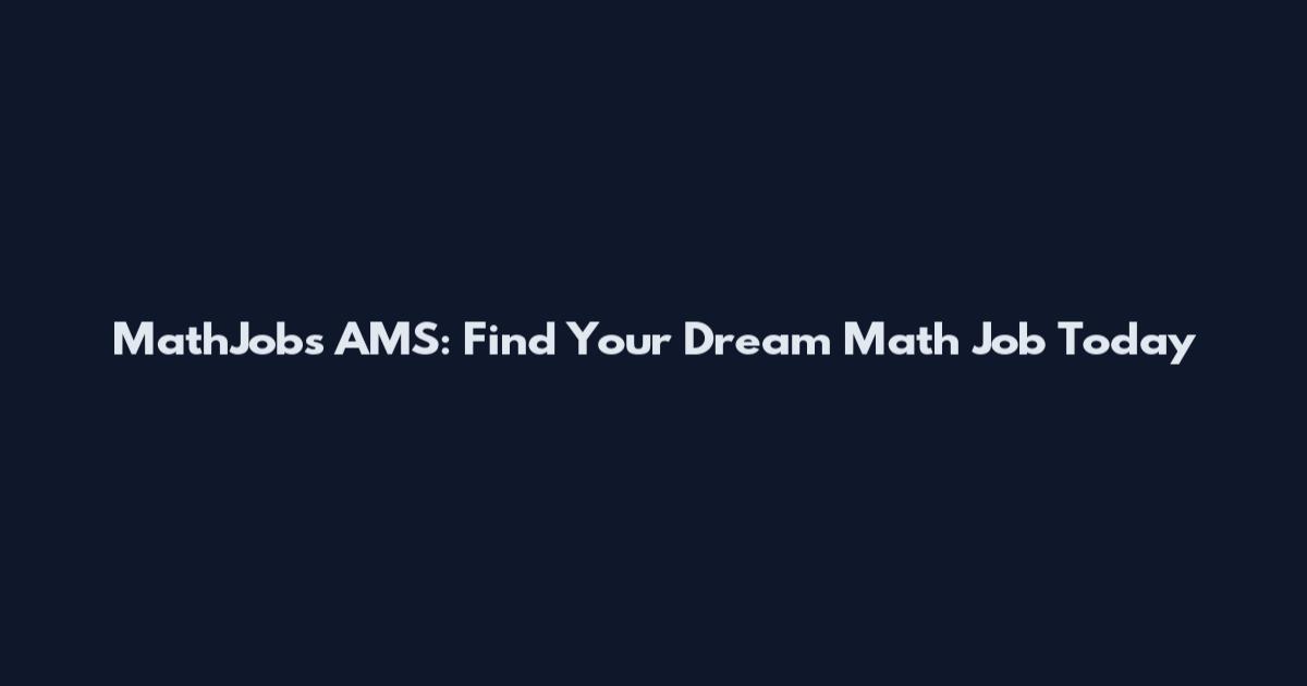 MathJobs AMS: Find Your Dream Math Job Today