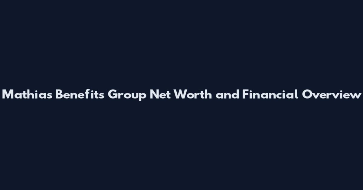 Mathias Benefits Group Net Worth and Financial Overview