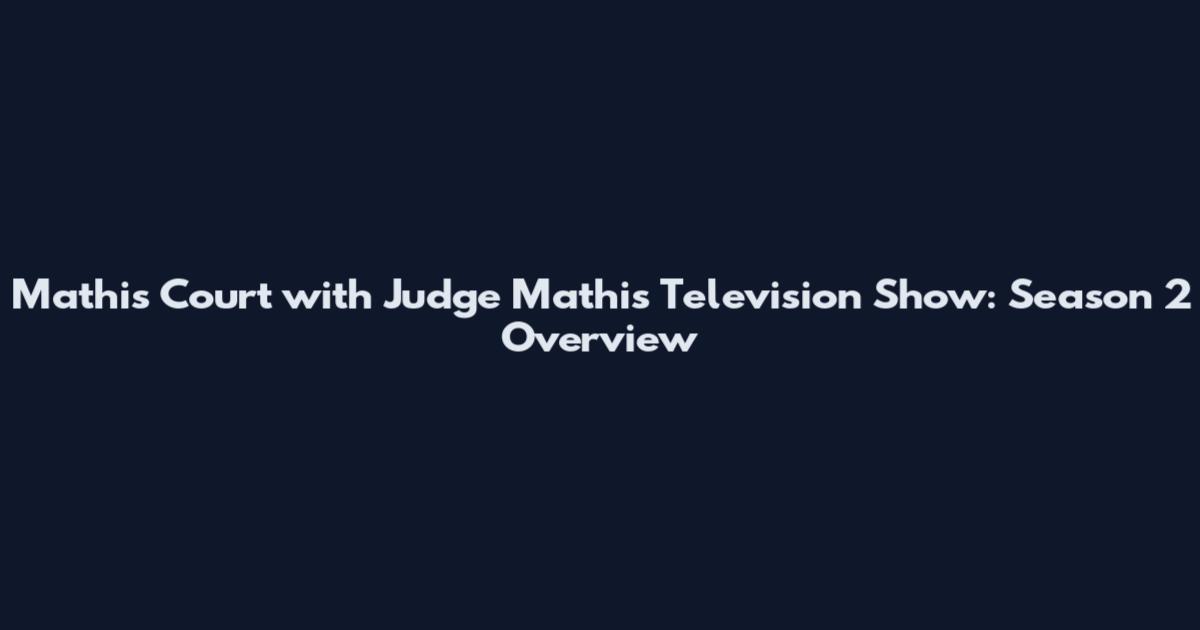 Mathis Court with Judge Mathis Television Show: Season 2 Overview