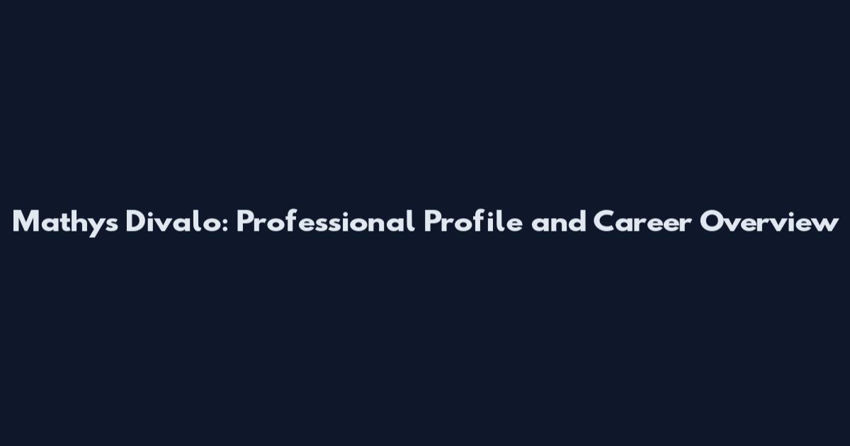Mathys Divalo: Professional Profile and Career Overview