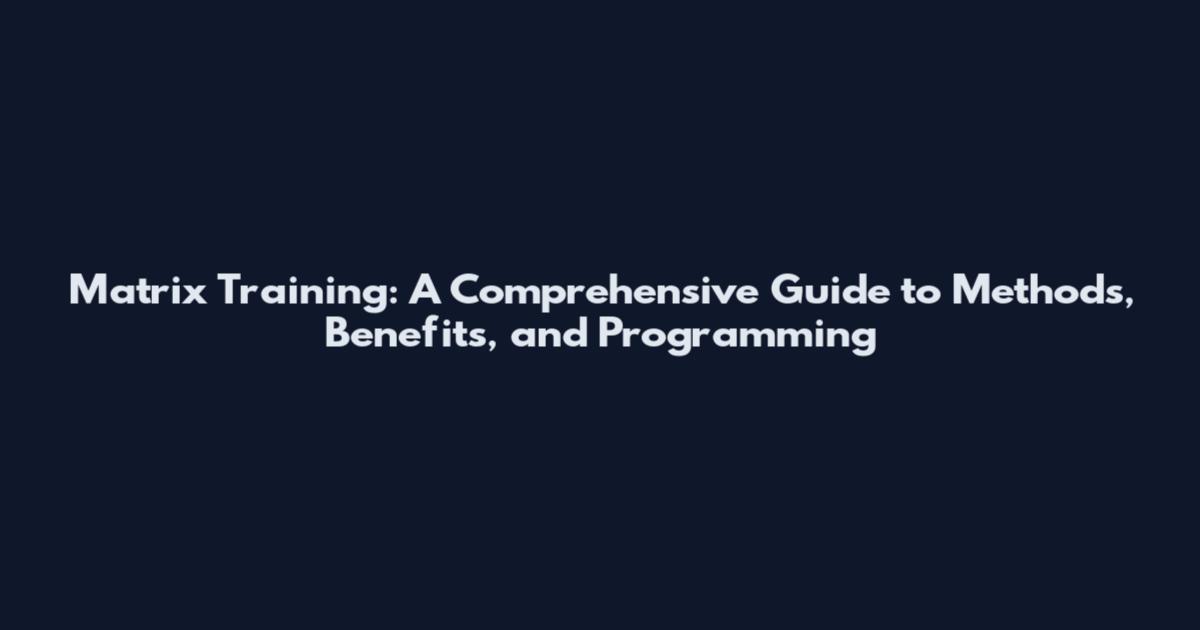 Matrix Training: A Comprehensive Guide to Methods, Benefits, and Programming