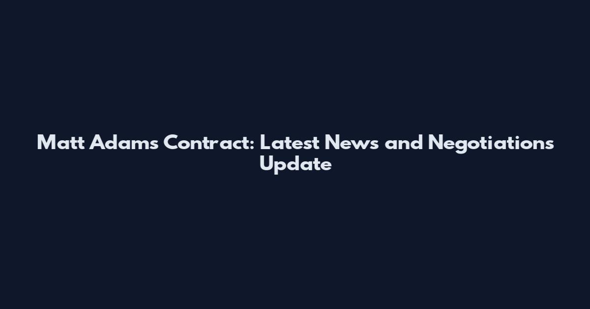 Matt Adams Contract: Latest News and Negotiations Update