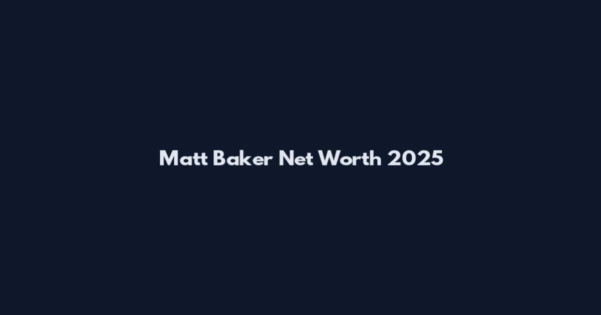 Matt Baker Net Worth 2025