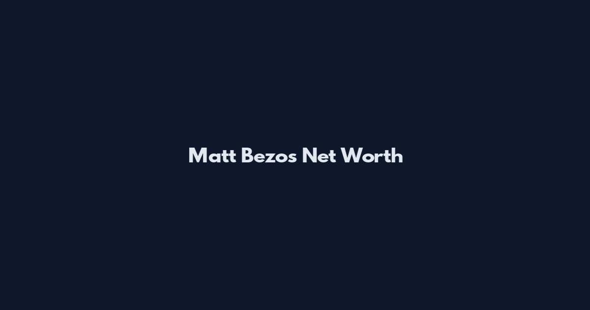 Matt Bezos Net Worth