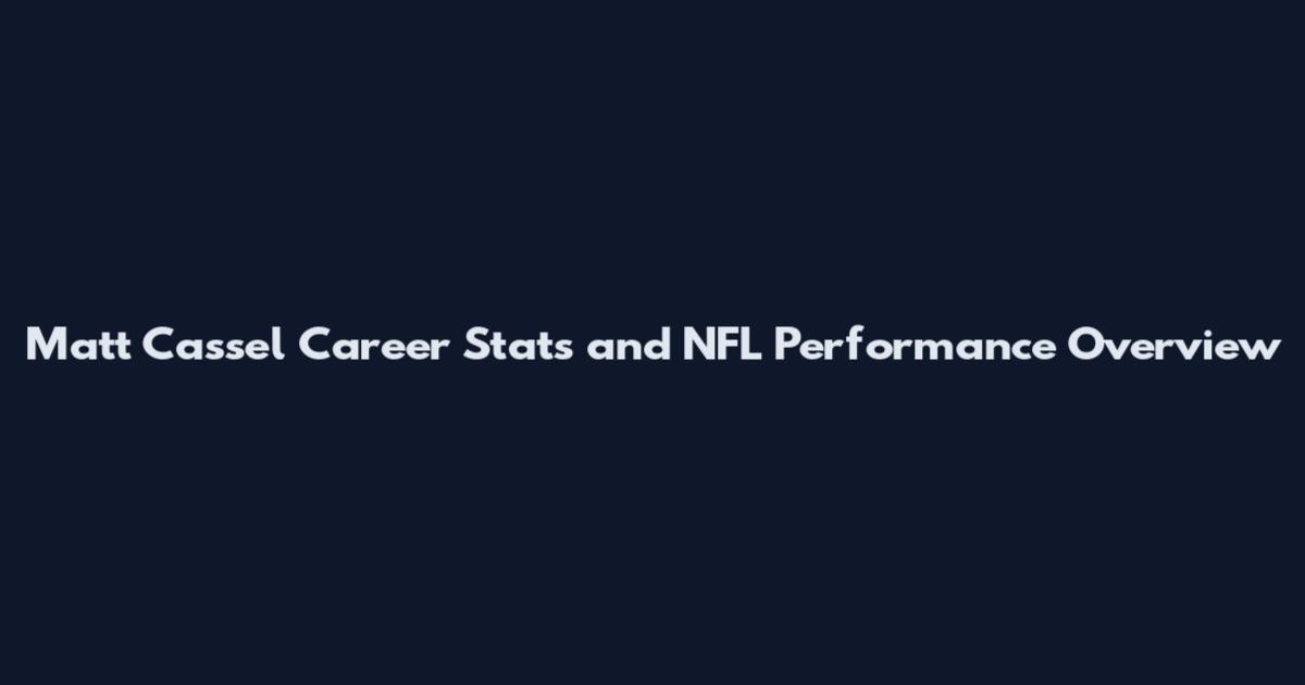 Matt Cassel Career Stats and NFL Performance Overview