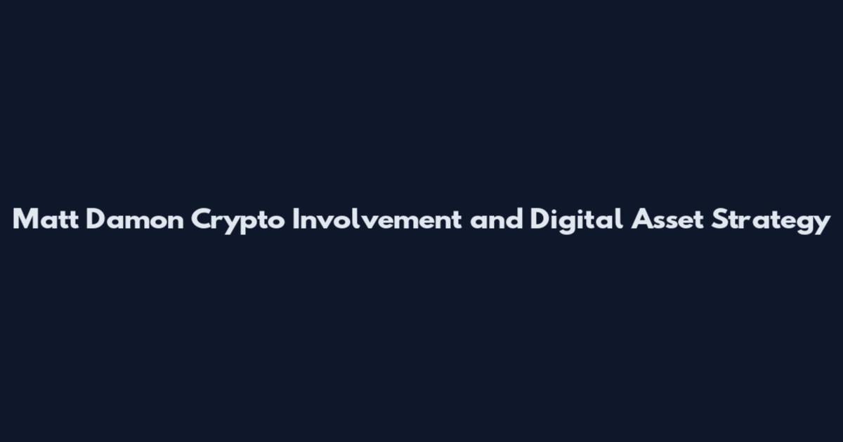 Matt Damon Crypto Involvement and Digital Asset Strategy