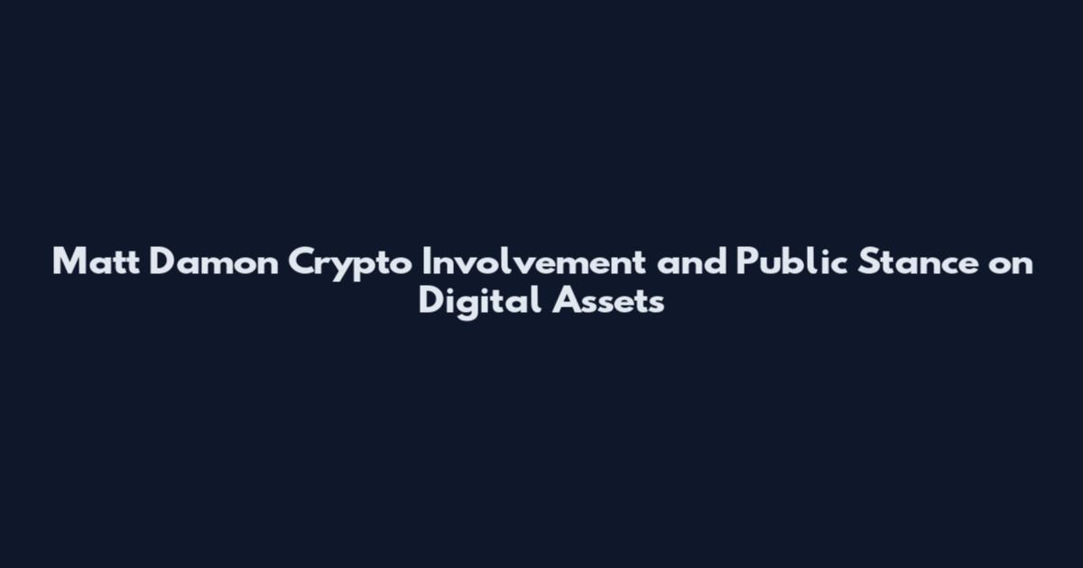 Matt Damon Crypto Involvement and Public Stance on Digital Assets