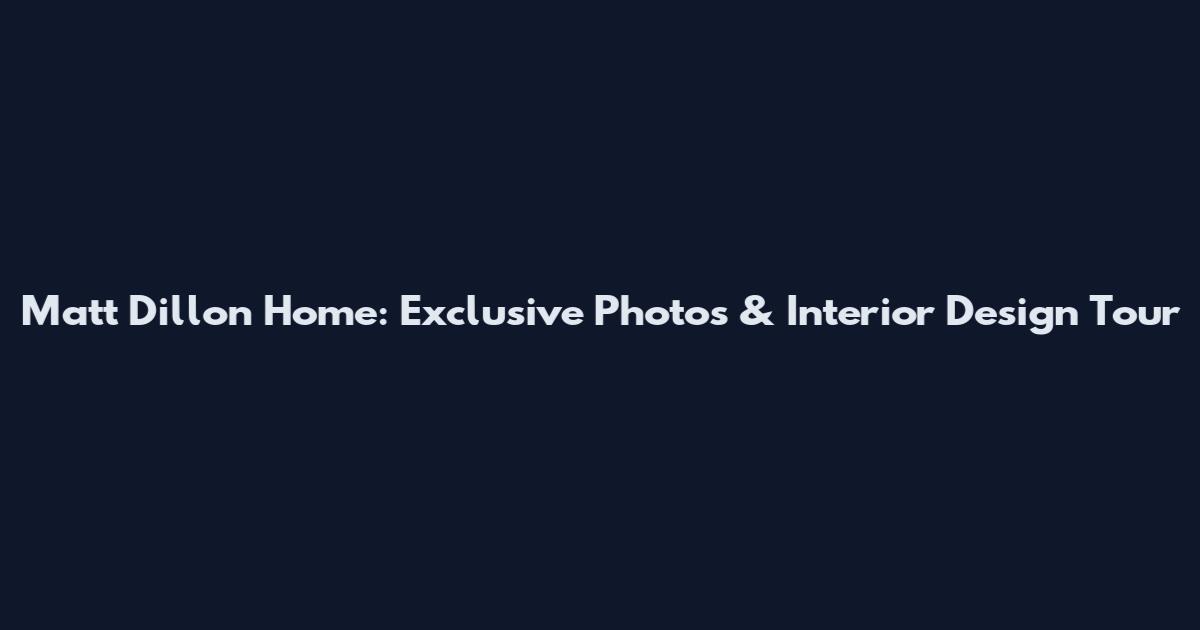Matt Dillon Home: Exclusive Photos & Interior Design Tour