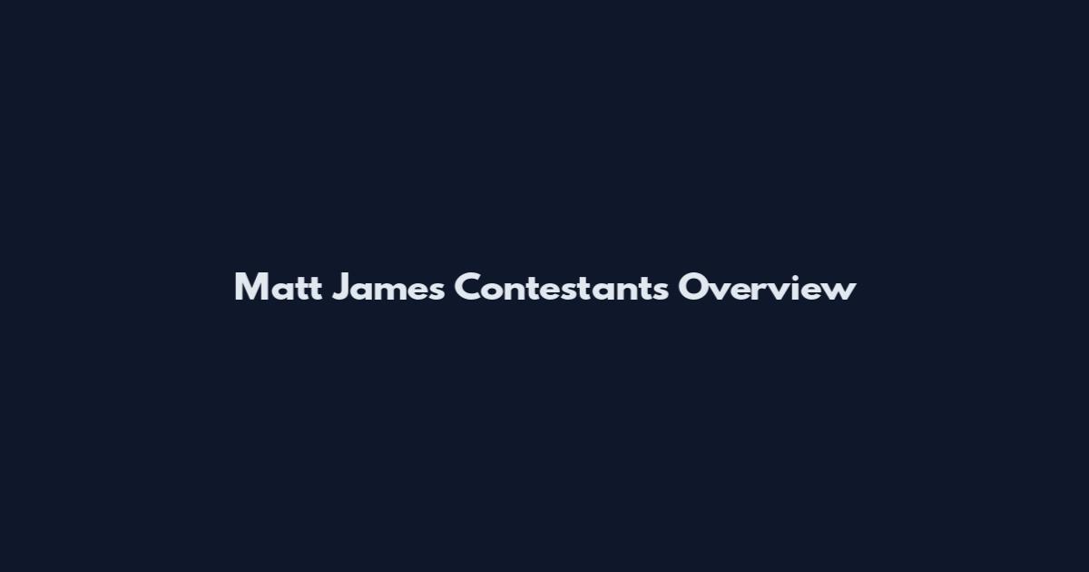 Matt James Contestants Overview