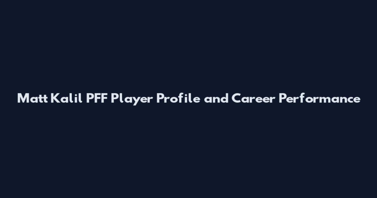 Matt Kalil PFF Player Profile and Career Performance