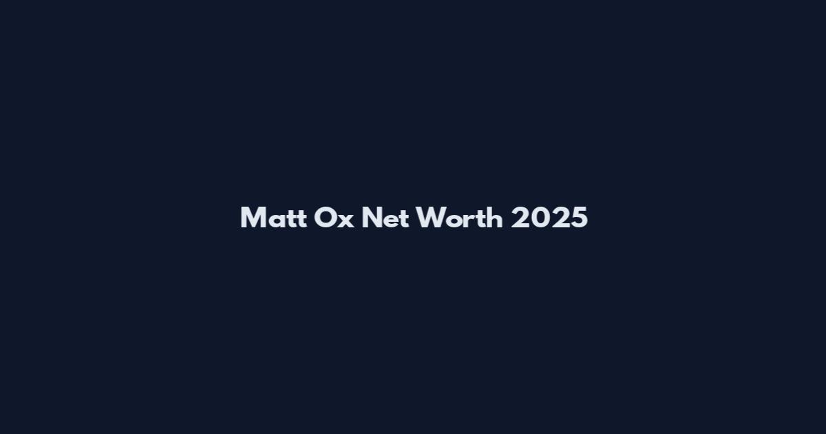 Matt Ox Net Worth 2025