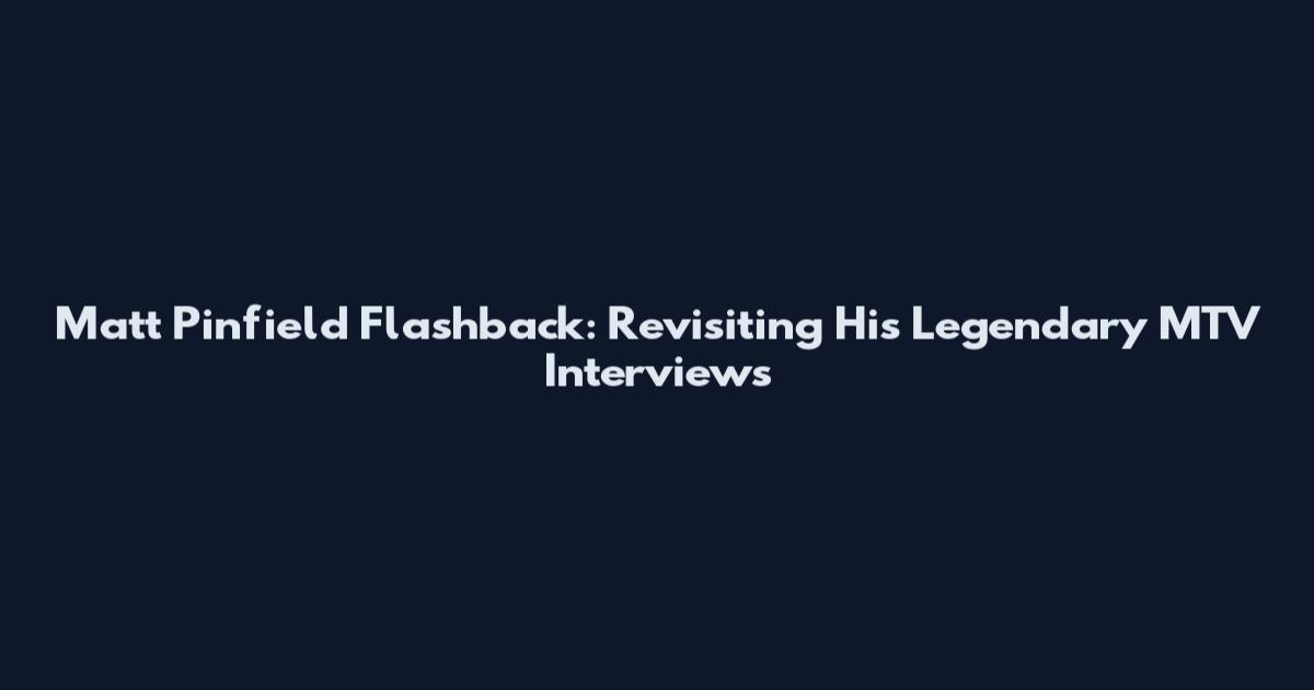 Matt Pinfield Flashback: Revisiting His Legendary MTV Interviews