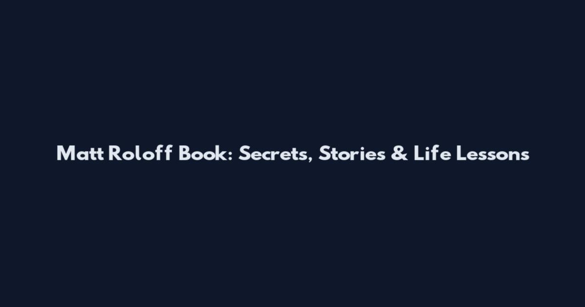 Matt Roloff Book: Secrets, Stories & Life Lessons