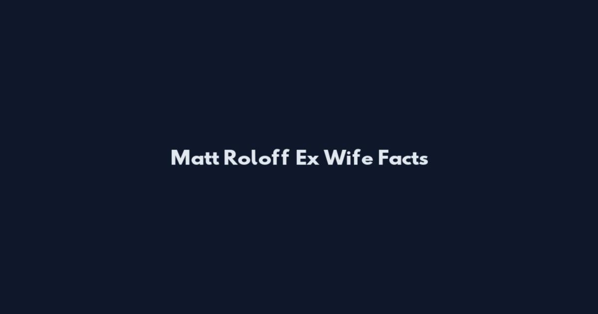Matt Roloff Ex Wife Facts