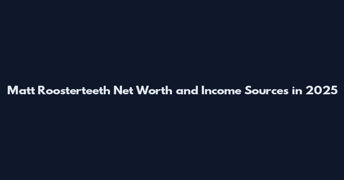 Matt Roosterteeth Net Worth and Income Sources in 2025