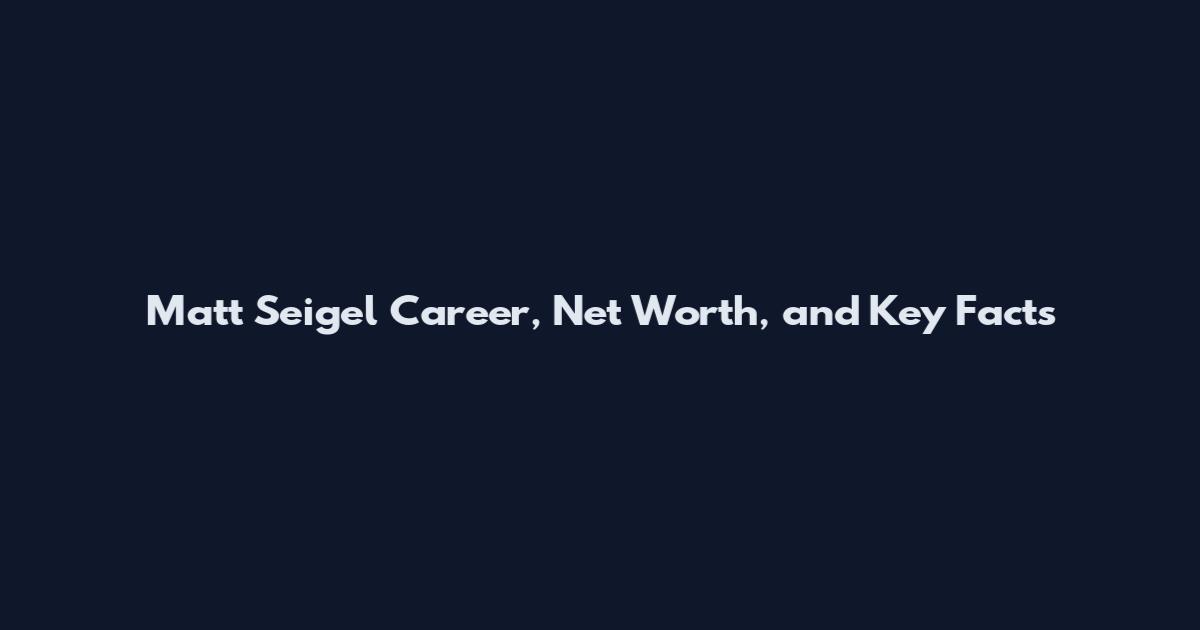Matt Seigel Career, Net Worth, and Key Facts