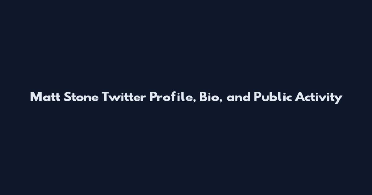 Matt Stone Twitter Profile, Bio, and Public Activity