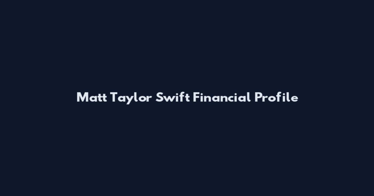 Matt Taylor Swift Financial Profile