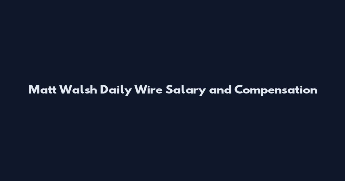 Matt Walsh Daily Wire Salary and Compensation