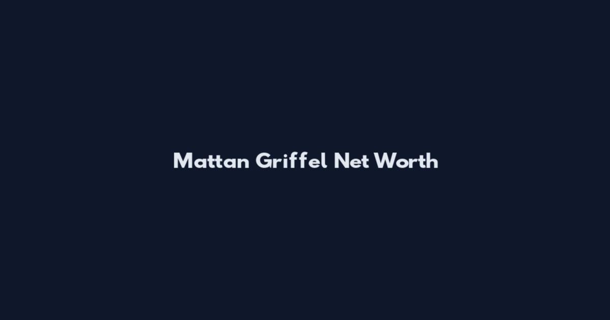 Mattan Griffel Net Worth