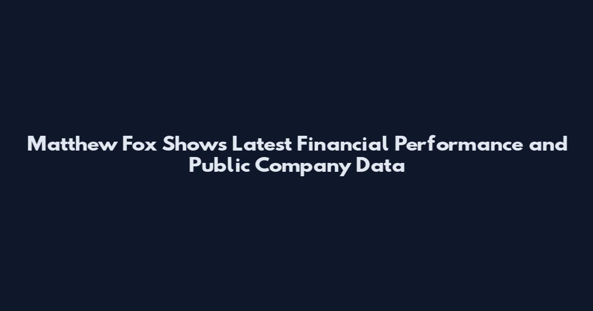 Matthew Fox Shows Latest Financial Performance and Public Company Data