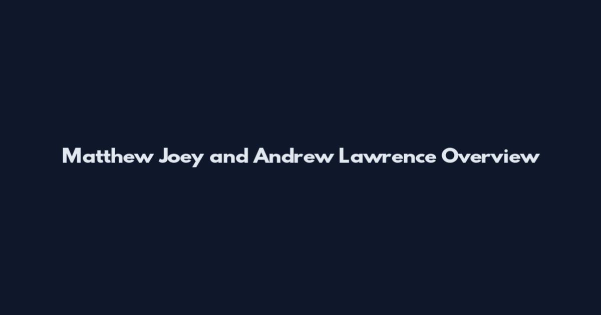 Matthew Joey and Andrew Lawrence Overview