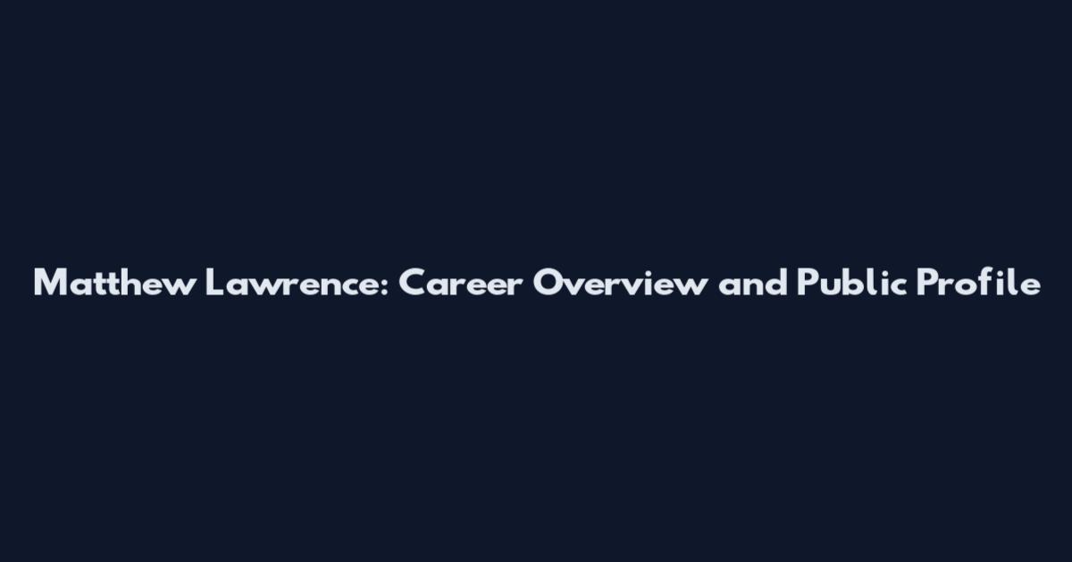 Matthew Lawrence: Career Overview and Public Profile