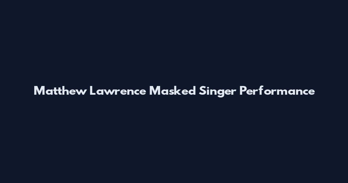 Matthew Lawrence Masked Singer Performance