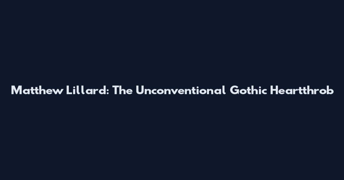 Matthew Lillard: The Unconventional Gothic Heartthrob